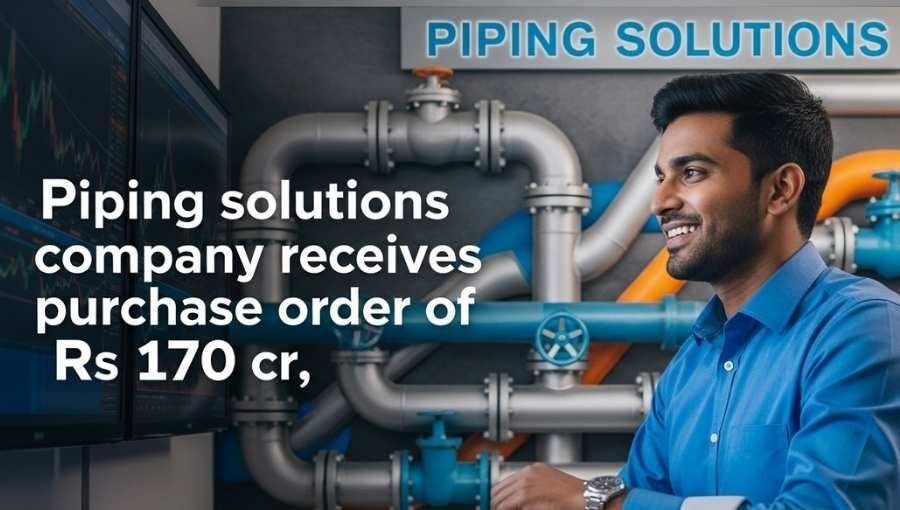 Piping Solution Got Purchase Order Of 170Cr